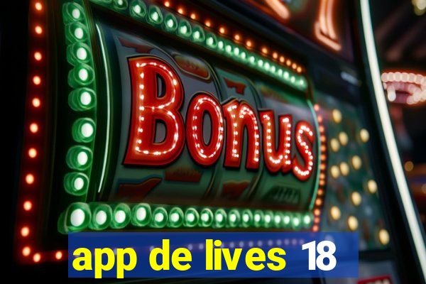 app de lives 18